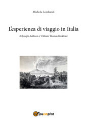 L esperienza di viaggio in Italia di Joseph Addison e William Thomas Beckford