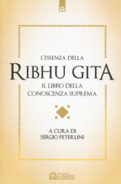 L essenza della Ribhu Gita. Il libro della conoscenza suprema