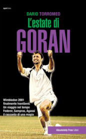 L estate di Goran. Wimbledon 2001, finalmente Ivanisevic