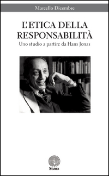 L'etica della responsabilità. Uno studio a partire da Hans Jonas
