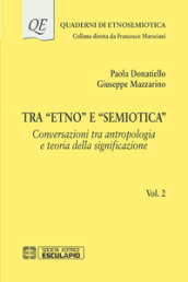 Tra «etno» e «semiotica». 2: Conversazioni tra antropologia e teoria della significazione