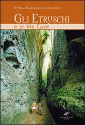 Gli etruschi e le vie cave. Storia, simbologia e leggenda
