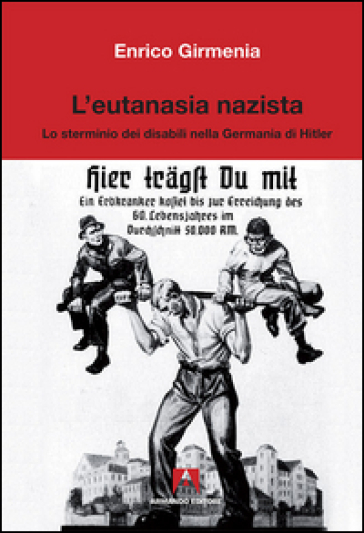 L'eutanasia nazista. Lo sterminio dei disabili nella Germania di Hitler