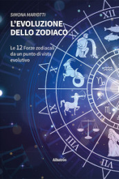 L evoluzione dello Zodiaco. Le 12 forze zodiacali da un punto di vista evolutivo