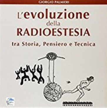 L'evoluzione della radioestesia tra storia, pensiero e tecnica