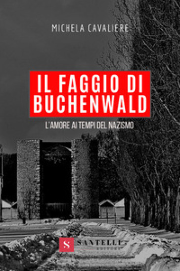 Il faggio di Buchenwald. L'amore ai tempi del nazismo