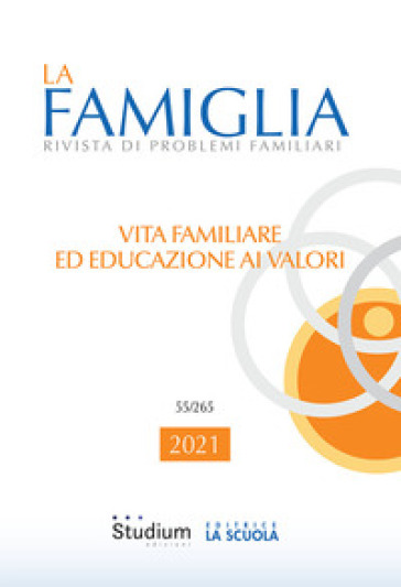 La famiglia. Rivista di problemi familiari (2021). 55: Vita familiare ed educazione ai valori