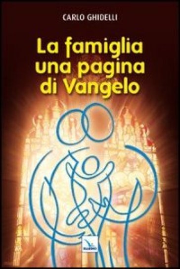 La famiglia: una pagina di Vangelo