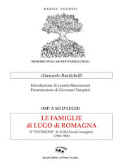 Le famiglie di Lugo di Romagna. Il «testimone» di 32.064 nuclei famigliari (1566-1966)