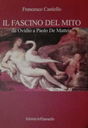 Il fascino del mito. Da Ovidio a Paolo De Matteis