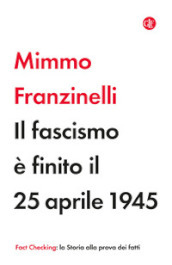 Il fascismo è finito il 25 aprile 1945