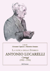 La fatica dello storico: Antonio Lucarelli. Carteggi (1902 - 1952)