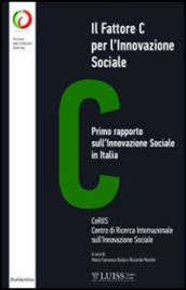 Il fattore C per l innovazione sociale. Primo rapporto sull innovazione sociale in Italia