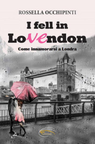 I fell in LoVEndon. Come innamorarsi a Londra. Nuova ediz.