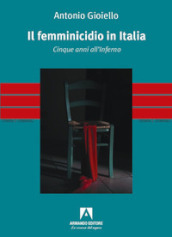 Il femminicidio in Italia. Cinque anni all inferno