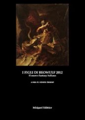 I figli di Beowulf 2012. Il nuovo fantasy italiano