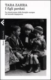 I figli perduti. La ricostruzione delle famiglie europee nel secondo dopoguerra