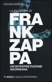 La filosofia di Frank Zappa. Un interpretazione adorniana