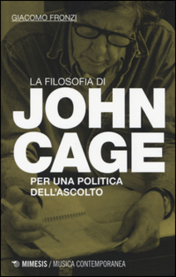 La filosofia di John Cage. Per una politica dell'ascolto