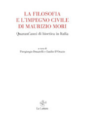La filosofia e l impegno civile di Maurizio Mori. Quarant anni di bioetica in Italia