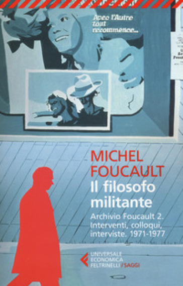 Il filosofo militante. Archivio Foucault. 2: Interventi, colloqui, interviste. 1971-1977