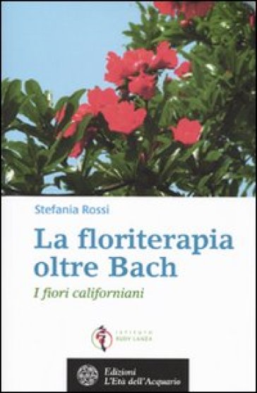 La floriterapia oltre Bach. I fiori californiani