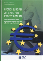 I fondi europei 2014-2020 per professionisti. Come finanziare uno studio professionale singolo, associato o società tra professionisti