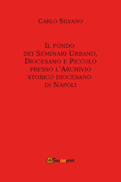 Il fondo dei Seminari Urbano, Diocesano e Piccolo presso l Archivio Storico Diocesano di Napoli