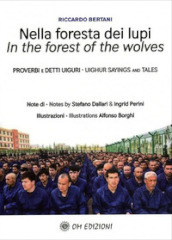 Nella foresta dei lupi. Proverbi e detti Uiguri. Ediz. italiana e inglese