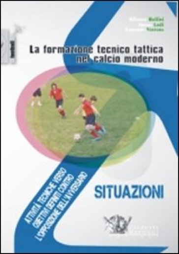 La formazione tecnico tattica nel calcio moderno. Con DVD. 2.Attività tecniche verso obiettivi definiti contro l'opposizione dell'avversario