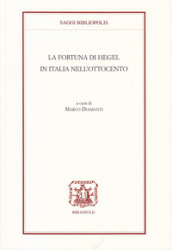 La fortuna di Hegel in Italia nell Ottocento