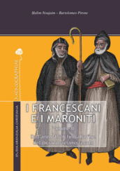 I francescani e i maroniti. 2: Dall anno 1516 alla fine del diciannovesimo secolo