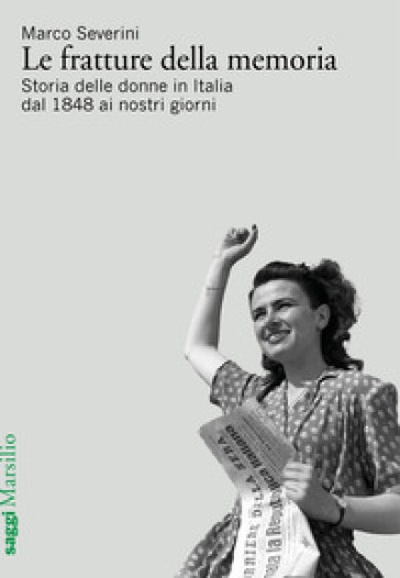 Le fratture della memoria. Storia delle donne in Italia dal 1848 ai nostri giorni
