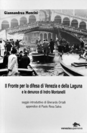 Il fronte per la difesa di Venezia e della laguna e le denuncie di Indro Montanelli