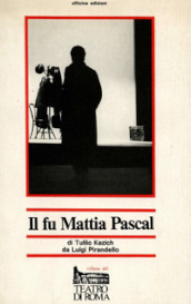 Il fu Mattia Pascal (dal romanzo di Luigi Pirandello)