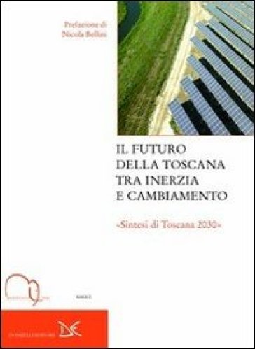 Il futuro della Toscana tra inerzia e cambiamento. "Sintesi di Toscana 2030"