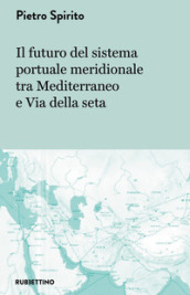 Il futuro del sistema portuale meridionale tra Mediterraneo e Via della seta