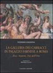 La galleria dei Carracci in palazzo Farnese a Roma. Eros, Anteros, età dell oro. Ediz. illustrata