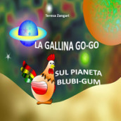 La gallina Go-Go sul pianeta Blubi-Gum