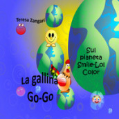 La gallina Go-Go sul pianeta Smile-Lol-Color