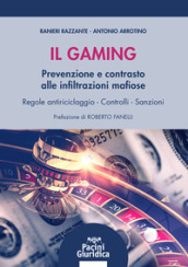 Il gaming. Prevenzione e contrasto delle infiltrazioni mafiose. Regole antiriciclaggio. Controlli e sanzioni