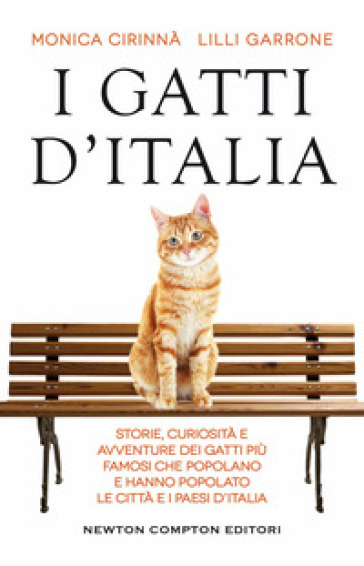I gatti d'Italia. Storie, curiosità e avventure dei gatti più famosi che popolano e hanno popolato le città e i paesi d'Italia