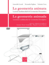 La geometria animata. Lezioni multimediali di geometria descrittiva-La geometria animada. Lecciones multimedia de geometria descriptiva. Con DVD video