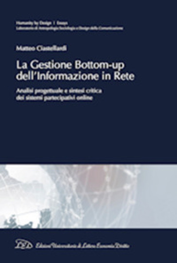 La gestione bottom-up dell'informazione in rete. Analisi progettuale e sintesi critica dei sistemi partecipativi online