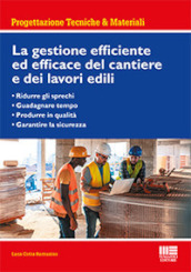 La gestione efficiente ed efficace del cantiere e dei lavori edili