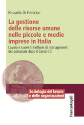 La gestione delle risorse umane nelle piccole e medie imprese in Italia. Lavoro e nuove traiettorie di management del personale dopo il Covid-19