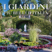 I giardini più belli d Italia. Ediz. illustrata