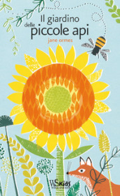 Il giardino delle piccole api. Ediz. illustrata
