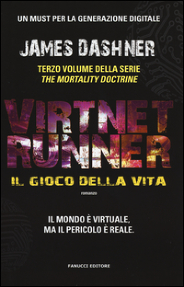 Il gioco della vita. Virtnet Runner. The mortality doctrine. 3.