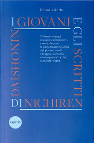 I giovani e gli scritti di Nichiren Daishonin. Incoraggiamenti ai giovani basati sugli scritti di Nichiren Daishonin